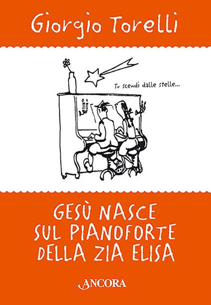 Gesù nasce sul pianoforte di zia Elisa. Storie e ricordi di Natale - Giorgio Torelli - copertina