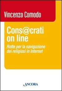 Consacrati on line. Rotte per la navigazione dei religiosi in Internet - Vincenzo Comodo - copertina