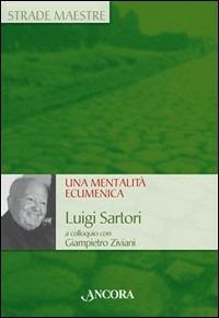Una mentalità ecumenica. Luigi Sartori a colloquio con Giampietro Ziviani - Luigi Sartori,Giampietro Ziviani - copertina