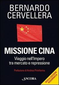 Missione Cina. Viaggio nell'Impero tra mercato e repressione - Bernardo Cervellera - copertina