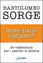 Quale Italia vogliamo? Un vademecum per i cattolici in politica