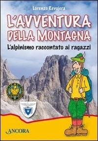 L' avventura della montagna. L'alpinismo raccontato ai ragazzi - Lorenzo Revojera - copertina
