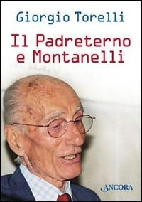Il Padreterno e Montanelli - Giorgio Torelli - copertina