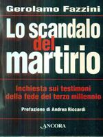 Lo scandalo del martirio. Inchiesta sui testimoni della fede nel terzo millennio