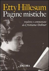 Pagine mistiche tradotte e commentate da Cristiana Dobner - Etty Hillesum - copertina