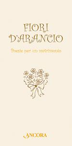 Fiori d'arancio. Poesie per un matrimonio