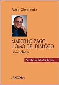 Marcello Zago, uomo del dialogo. Un'antologia - copertina