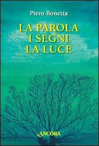 La parola, i segni, la luce - Piero Bonetta - copertina