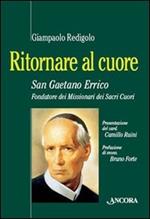 Ritornare al cuore. San Gaetano Errico