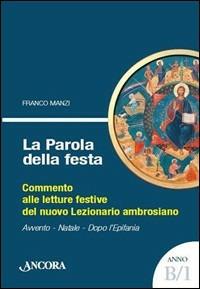 La parola della festa. Commento alle letture del nuovo lezionario ambrosiano. Anno B 1 - Franco Manzi - copertina