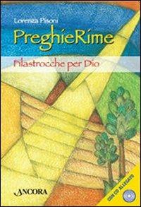 PreghieRime. Filastrocche per Dio. Con CD Audio - Lorenza Pisoni - copertina