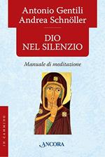 Dio nel silenzio. Manuale di meditazione