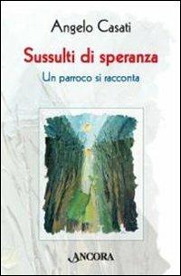 Sussulti di speranza. Un parroco si racconta - Angelo Casati - copertina