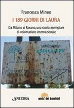 I centottantanove giorni di Laura. Da Milano al Kosovo, una storia esemplare di volontariato internazionale