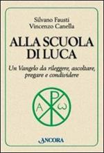 Alla scuola di Luca. Un Vangelo da rileggere, ascoltare, pregare e condividere