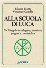 Alla scuola di Luca. Un Vangelo da rileggere, ascoltare, pregare e condividere