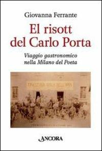 El risott del Carlo Porta. Viaggio gastronomico nella Milano del poeta - Giovanna Ferrante - copertina