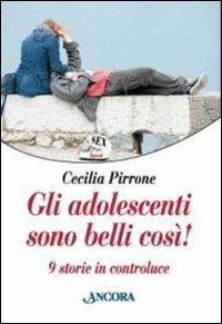 Gli adolescenti sono belli così! Nove storie in controluce - Cecilia Pirrone - copertina