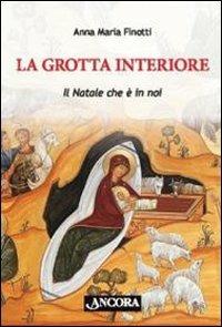 La grotta interiore. Il Natale è con noi - Anna M. Finotti - copertina