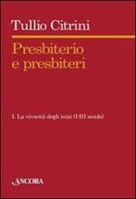 Presbiterio e presbìteri. Vol. 1: La vivacità degli inizi. (I-III secolo).