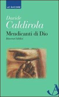 Mendicanti di Dio. Itinerari biblici - Davide Caldirola - copertina