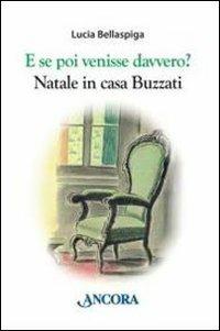E se poi venisse davvero? Natale in casa Buzzati - Lucia Bellaspiga - copertina