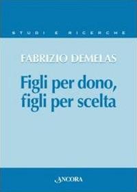 Figli per dono, figli per scelta. La verità sull'uomo nel rapporto nuovo tra i figli e il Padre - Fabrizio Demelas - copertina