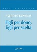 Figli per dono, figli per scelta. La verità sull'uomo nel rapporto nuovo tra i figli e il Padre