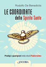 Le coordinate dello Spirito Santo. Prodigi e guarigioni nella vita di padre Isidro