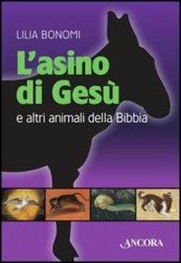 L' asino di Gesù e altri animali della Bibbia - Lilia Bonomi - copertina