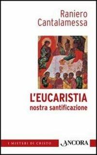 L' eucaristia nostra santificazione - Raniero Cantalamessa - copertina