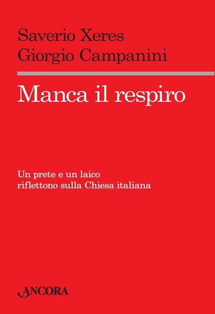 Manca il respiro. Un prete e un laico riflettono sulla Chiesa italiana - Giorgio Campanini,Saverio Xeres - ebook