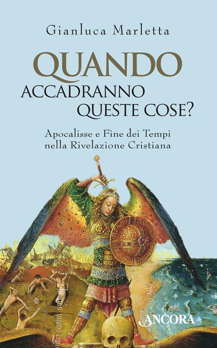 Quando accadranno queste cose? Apocalisse e fine dei tempi nella rivelazione cristiana - Gianluca Marletta - ebook