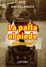 La palla al piede. Io o l'handicap?