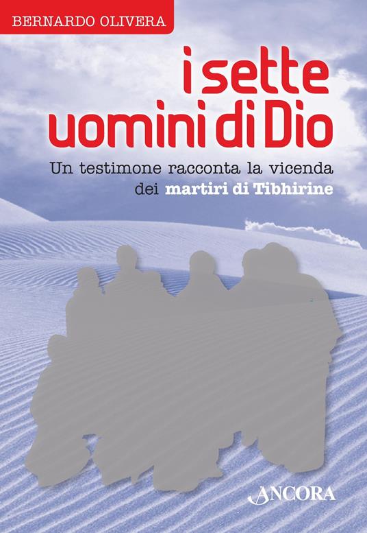 I sette uomini di Dio. Un testimone racconta la vicenda dei martiri di Tibhirine - Bernardo Olivera - ebook
