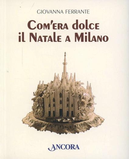Com'era dolce il Natale a Milano - Giovanna Ferrante - copertina
