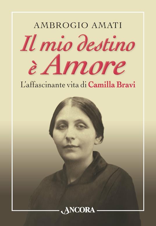 Il mio destino è Amore. L'affascinante vita di Camilla Bravi - Ambrogio Amati - ebook