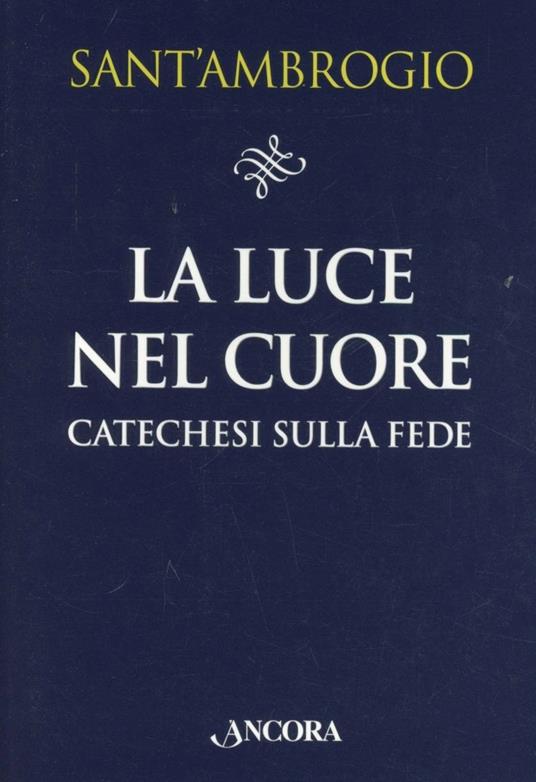 La luce nel cuore - Ambrogio (sant') - copertina