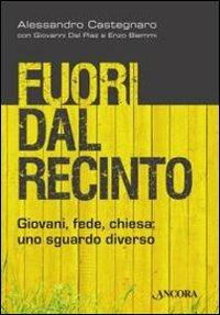 Fuori dal recinto. Giovani, fede, chiesa: uno sguardo diverso - Alessandro Castegnaro,Giovanni Dal Piaz,Enzo Biemmi - copertina