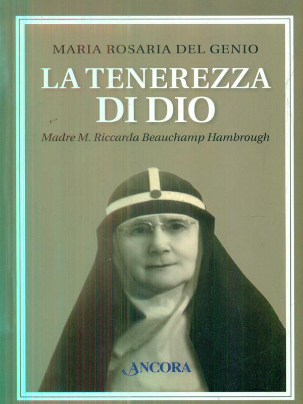 La tenerezza di Dio. Madre M. Riccarda Beauchamp Hambrough