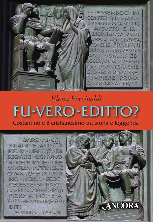 Fu vero editto? Costantino e il cristianesimo, tra storia e leggenda - Elena Percivaldi - ebook