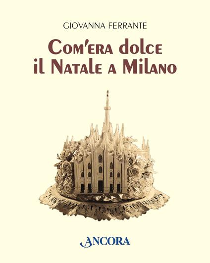Com'era dolce il Natale a Milano - Giovanna Ferrante - ebook