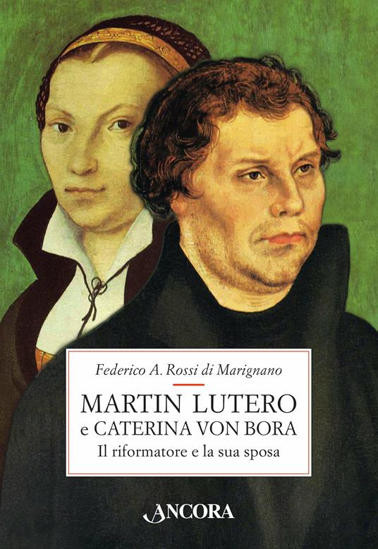Martin Lutero e Caterina von Bora. Il riformatore e la sua sposa - Federico Rossi Di Marignano - ebook