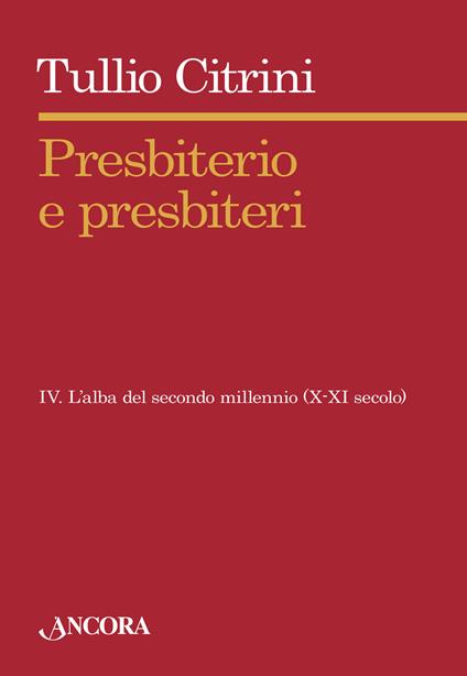 Presbiterio e presbiteri. Vol. 4: L'alba del secondo millennio (X-XII secolo) - Tullio Citrini - copertina