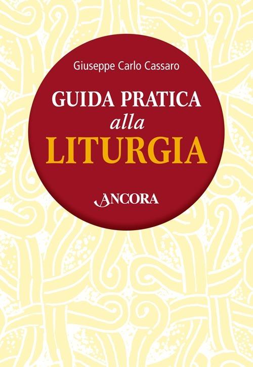 Guida pratica alla liturgia - Giuseppe Carlo Cassaro - copertina