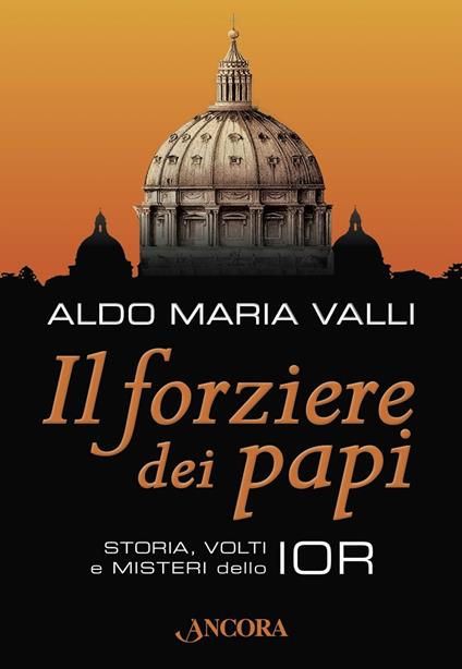 Il forziere dei papi. Storia, volti e misteri dello IOR - Aldo Maria Valli - ebook