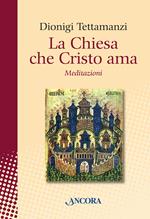 La Chiesa che Cristo ama. Meditazioni sul «mysterium Ecclesiae»