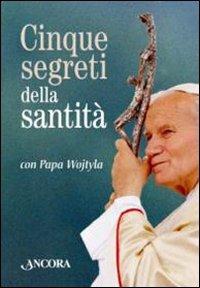 Cinque segreti della santità con papa Wojtyla. Con gadget - Giovanni Paolo II - copertina