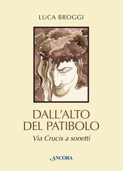 Dall'alto del patibolo. Via crucis a sonetti - Luca Broggi - copertina