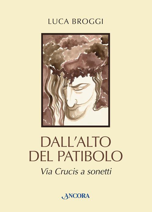 Dall'alto del patibolo. Via crucis a sonetti - Luca Broggi - copertina